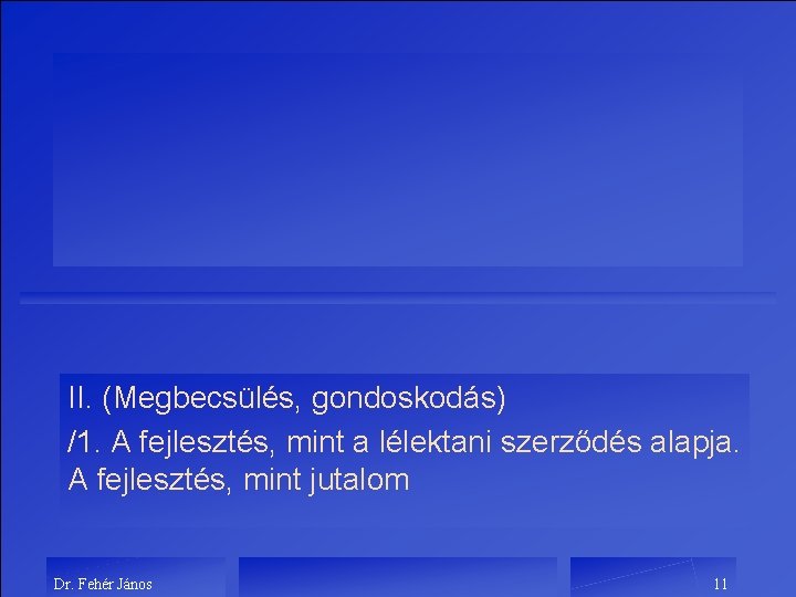 II. (Megbecsülés, gondoskodás) /1. A fejlesztés, mint a lélektani szerződés alapja. A fejlesztés, mint