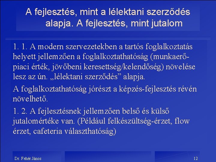 A fejlesztés, mint a lélektani szerződés alapja. A fejlesztés, mint jutalom 1. 1. A