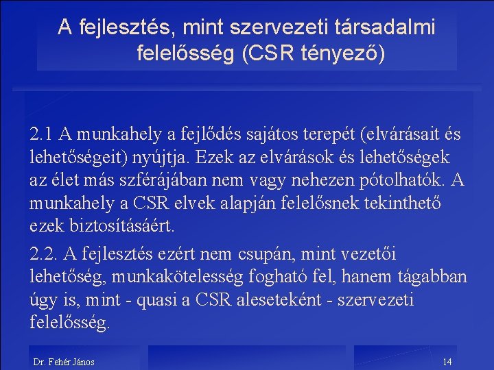 A fejlesztés, mint szervezeti társadalmi felelősség (CSR tényező) 2. 1 A munkahely a fejlődés