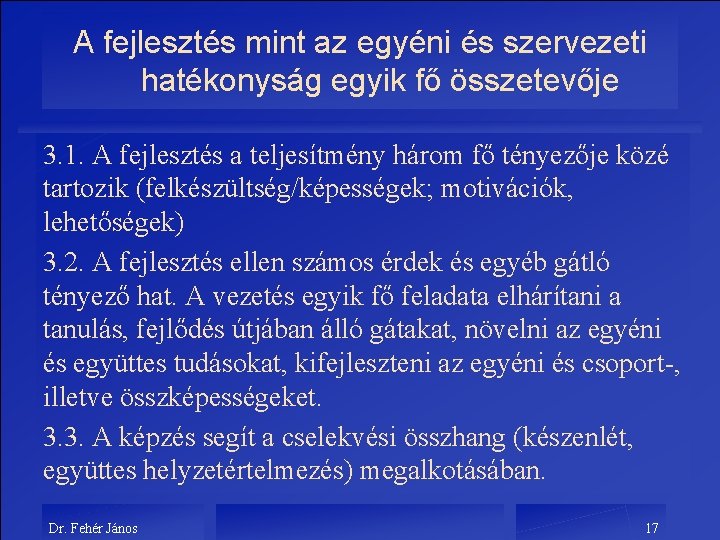 A fejlesztés mint az egyéni és szervezeti hatékonyság egyik fő összetevője 3. 1. A