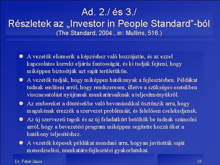 Ad. 2. / és 3. / Részletek az „Investor in People Standard”-ból (The Standard,