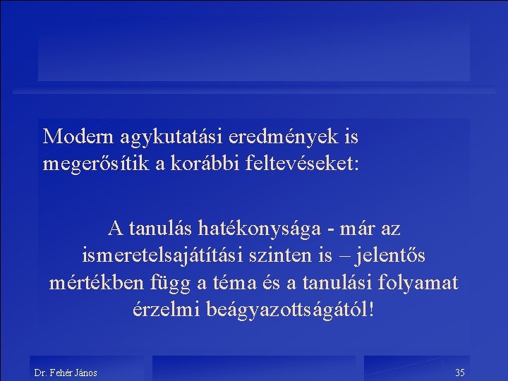 Modern agykutatási eredmények is megerősítik a korábbi feltevéseket: A tanulás hatékonysága - már az