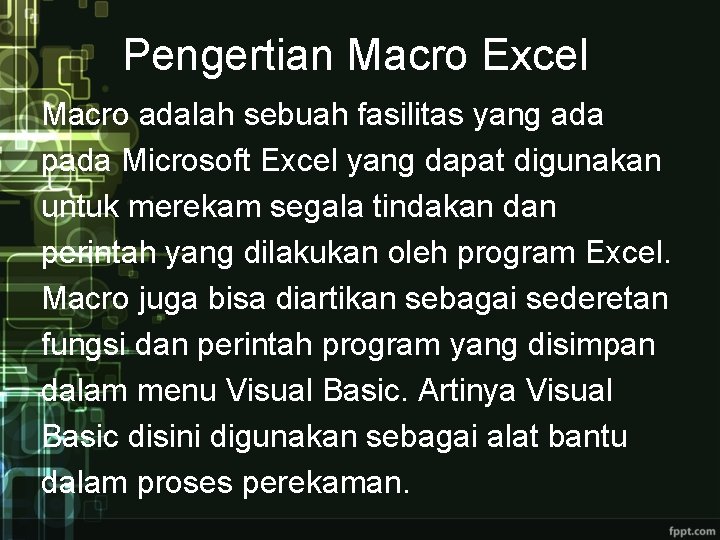 Pengertian Macro Excel Macro adalah sebuah fasilitas yang ada pada Microsoft Excel yang dapat