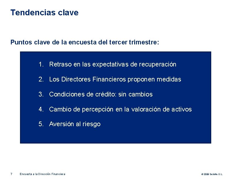 Tendencias clave Puntos clave de la encuesta del tercer trimestre: 1. Retraso en las