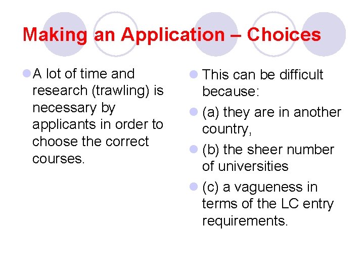 Making an Application – Choices l. A lot of time and research (trawling) is