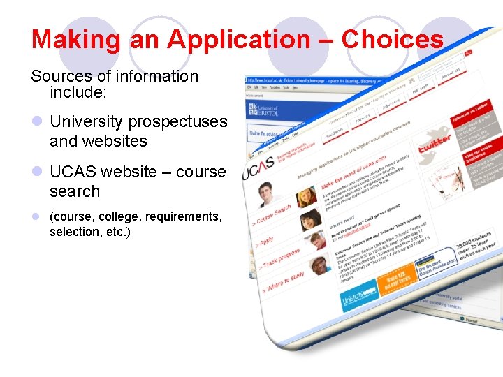 Making an Application – Choices Sources of information include: l University prospectuses and websites