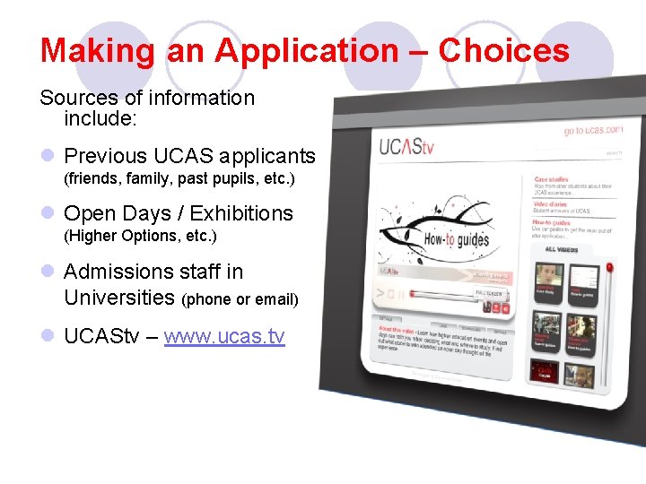 Making an Application – Choices Sources of information include: l Previous UCAS applicants (friends,