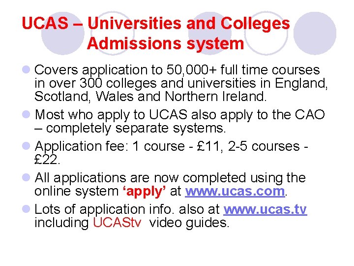 UCAS – Universities and Colleges Admissions system l Covers application to 50, 000+ full