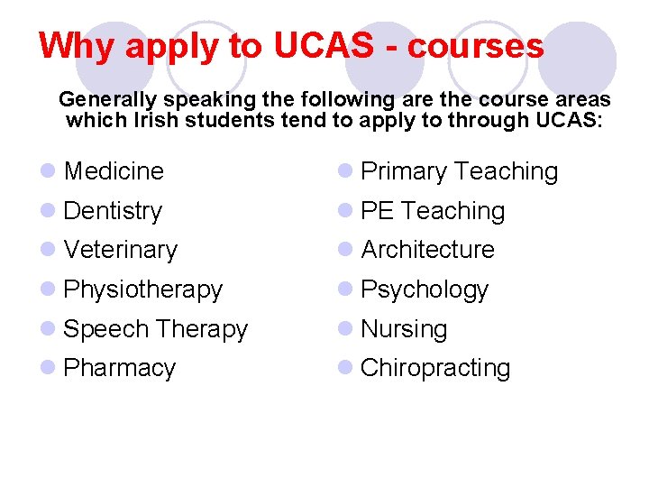 Why apply to UCAS - courses Generally speaking the following are the course areas