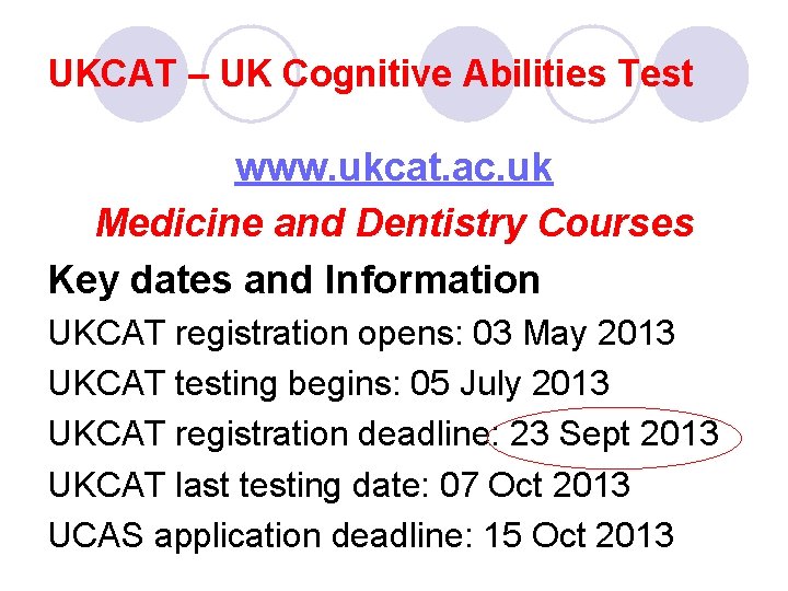 UKCAT – UK Cognitive Abilities Test www. ukcat. ac. uk Medicine and Dentistry Courses