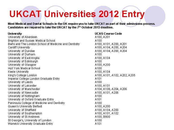 UKCAT Universities 2012 Entry Most Medical and Dental Schools in the UK require you