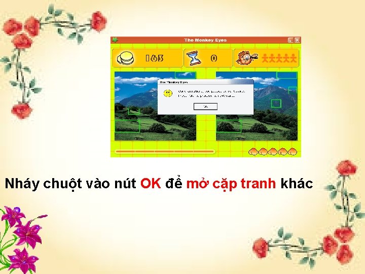 Nháy chuột vào nút OK để mở cặp tranh khác 