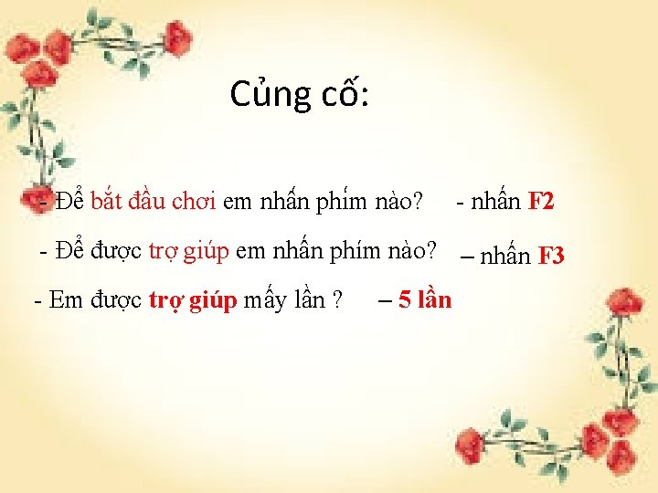 Củng cố: - Để bắt đầu chơi em nhâ n phi m nào? -