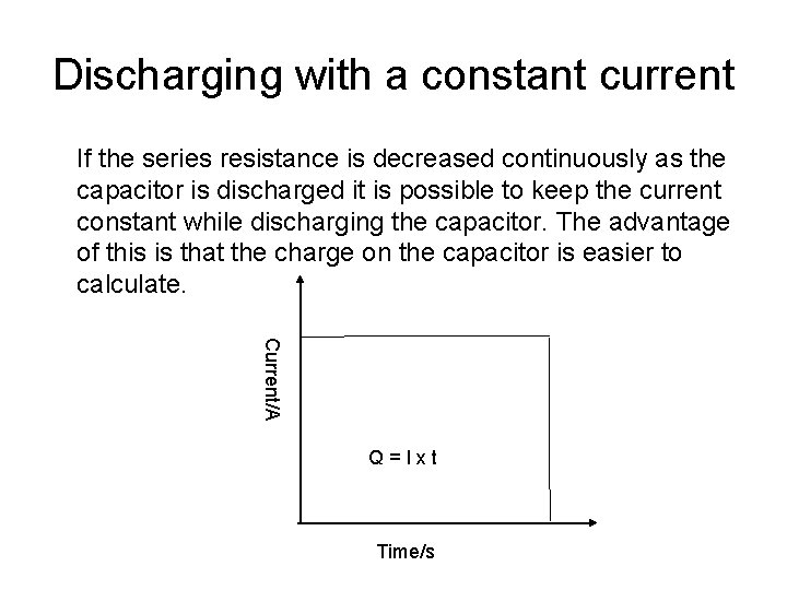 Discharging with a constant current If the series resistance is decreased continuously as the