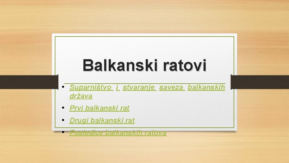 Balkanski ratovi • Suparništvo i stvaranje saveza balkanskih država • Prvi balkanski rat •