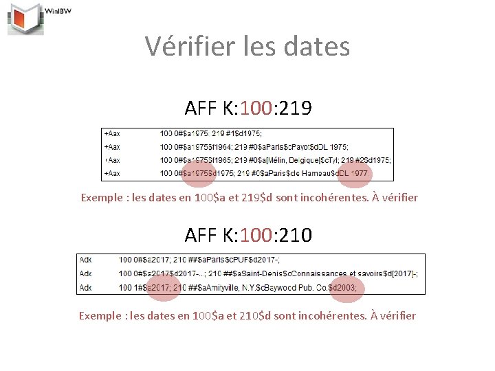 Vérifier les dates AFF K: 100: 219 Exemple : les dates en 100$a et