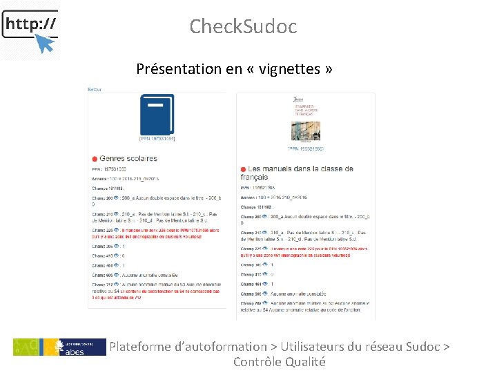 Check. Sudoc Présentation en « vignettes » Plateforme d’autoformation > Utilisateurs du réseau Sudoc