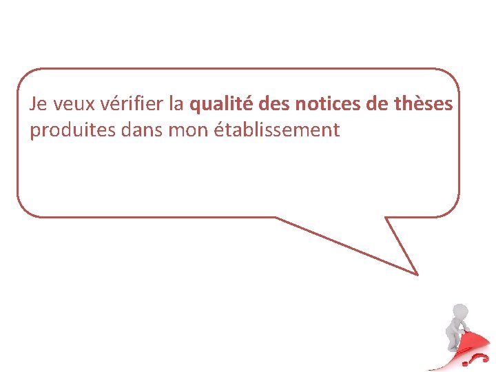 Je veux vérifier la qualité des notices de thèses produites dans mon établissement 