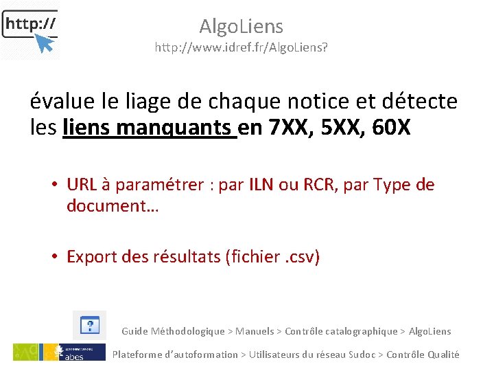 Algo. Liens http: //www. idref. fr/Algo. Liens? évalue le liage de chaque notice et