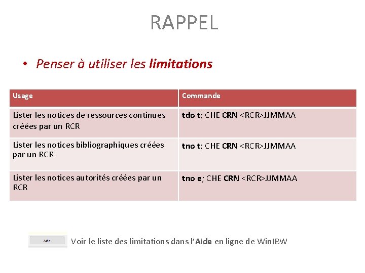 RAPPEL • Penser à utiliser les limitations Usage Commande Lister les notices de ressources