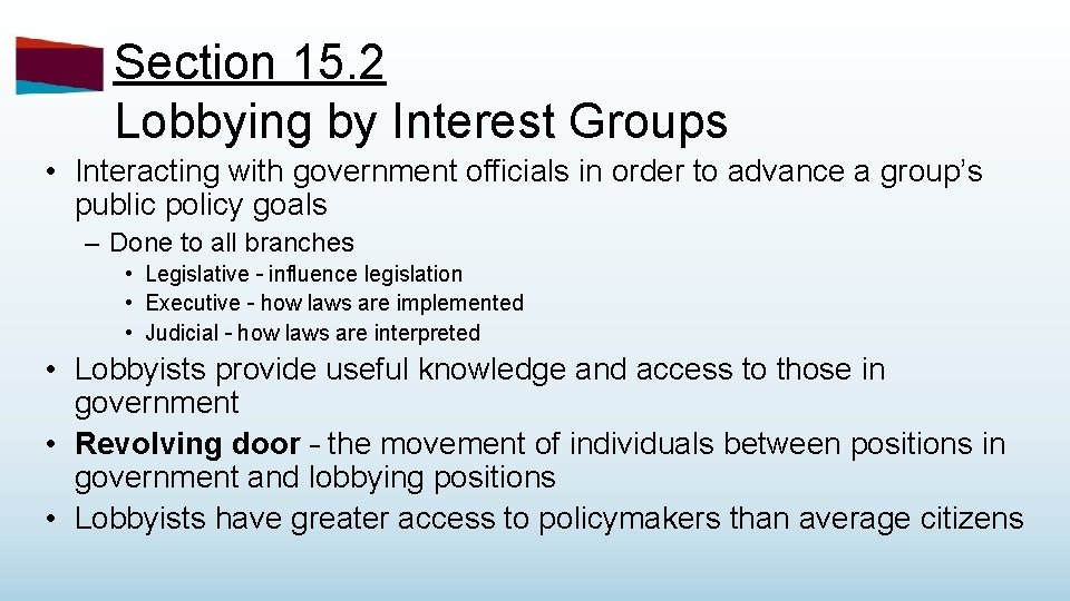 Section 15. 2 Lobbying by Interest Groups • Interacting with government officials in order