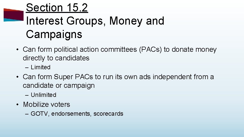 Section 15. 2 Interest Groups, Money and Campaigns • Can form political action committees