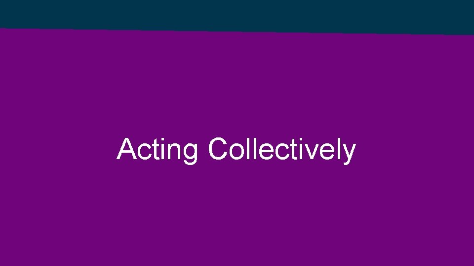 Acting Collectively 