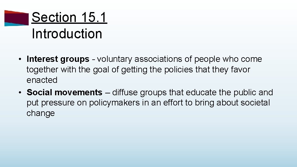 Section 15. 1 Introduction • Interest groups – voluntary associations of people who come