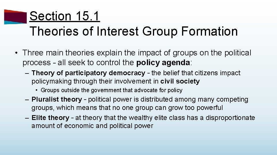 Section 15. 1 Theories of Interest Group Formation • Three main theories explain the