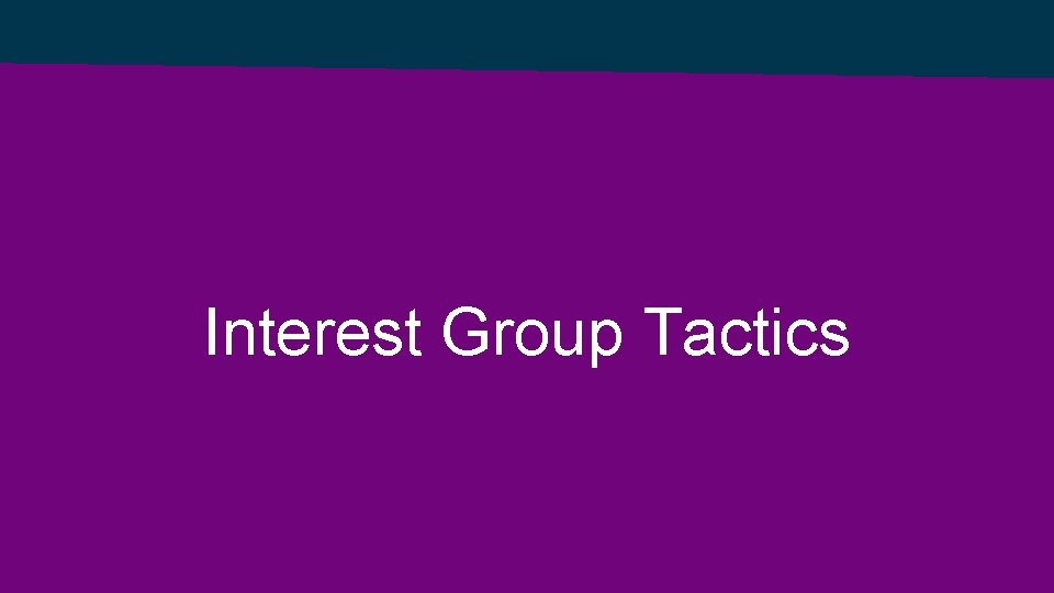 Interest Group Tactics 