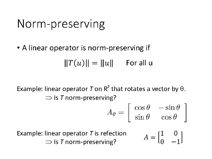 Norm-preserving • A linear operator is norm-preserving if For all u Example: linear operator