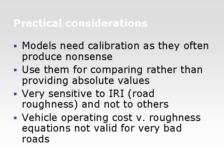 Practical considerations Models need calibration as they often produce nonsense § Use them for