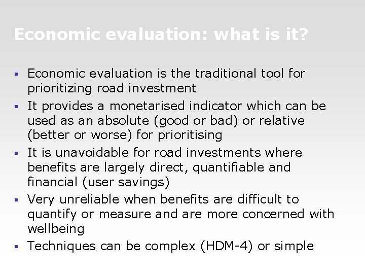 Economic evaluation: what is it? § § § Economic evaluation is the traditional tool
