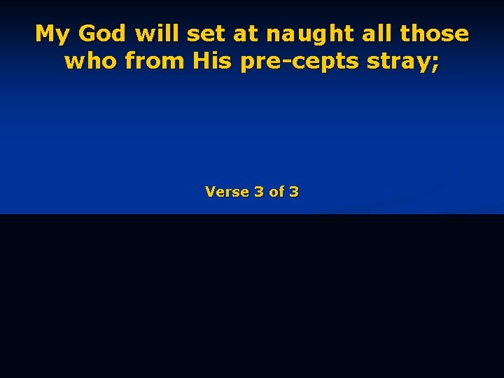 My God will set at naught all those who from His pre-cepts stray; Verse