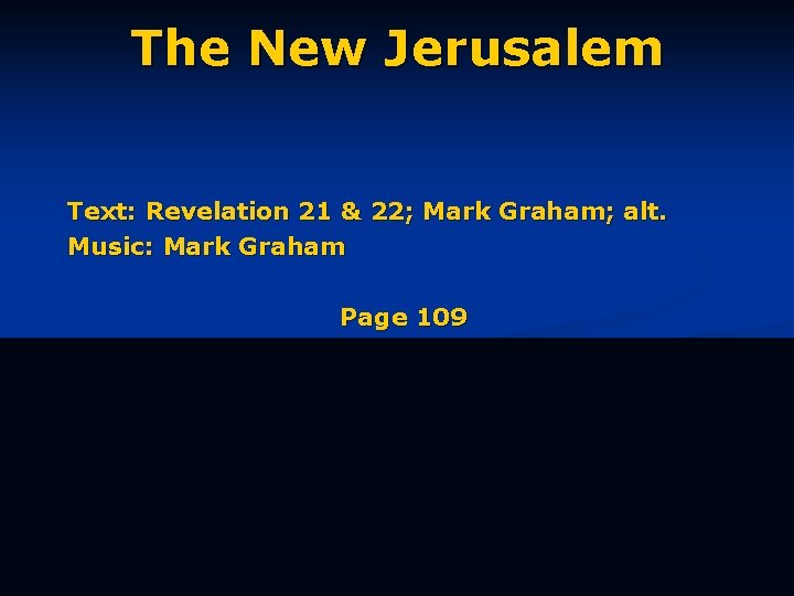 The New Jerusalem Text: Revelation 21 & 22; Mark Graham; alt. Music: Mark Graham
