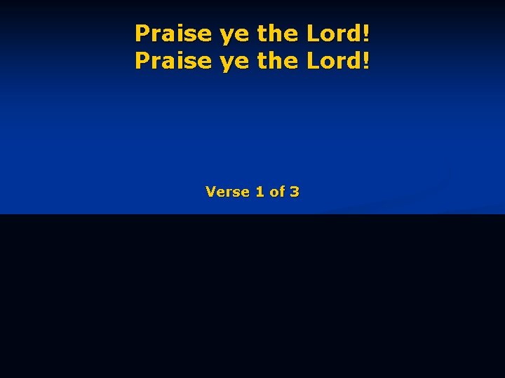 Praise ye the Lord! Verse 1 of 3 