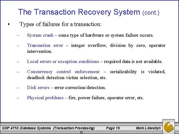 The Transaction Recovery System (cont. ) • Types of failures for a transaction: –