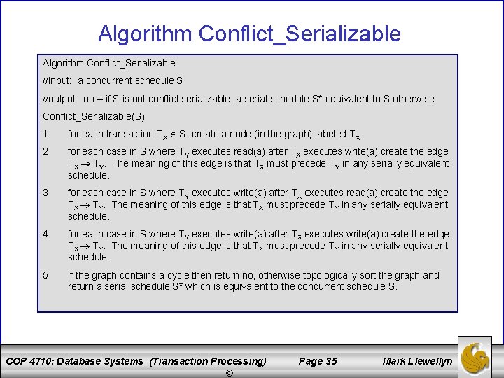 Algorithm Conflict_Serializable //input: a concurrent schedule S //output: no – if S is not