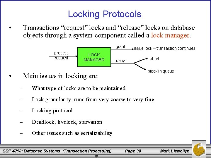Locking Protocols • Transactions “request” locks and “release” locks on database objects through a