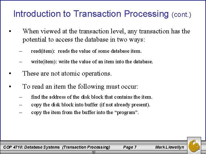 Introduction to Transaction Processing (cont. ) • When viewed at the transaction level, any