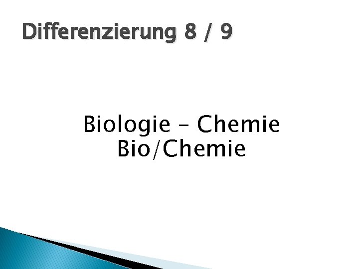 Differenzierung 8 / 9 Biologie – Chemie Bio/Chemie 