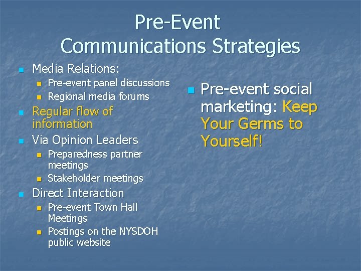 Pre-Event Communications Strategies n Media Relations: n n Regular flow of information Via Opinion