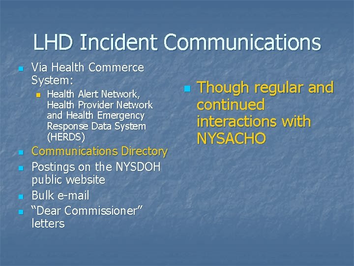 LHD Incident Communications n Via Health Commerce System: n n n Health Alert Network,