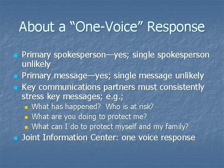 About a “One-Voice” Response n n n Primary spokesperson—yes; single spokesperson unlikely Primary message—yes;