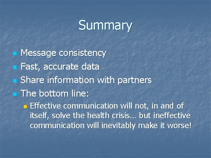 Summary n n Message consistency Fast, accurate data Share information with partners The bottom