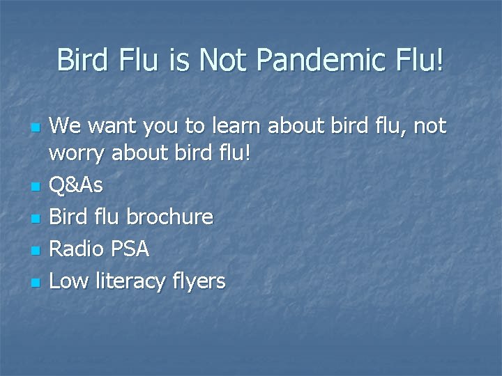 Bird Flu is Not Pandemic Flu! n n n We want you to learn