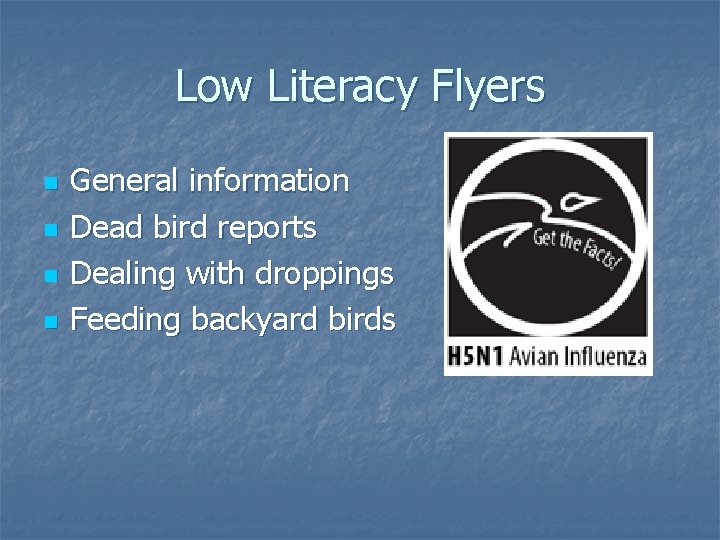 Low Literacy Flyers n n General information Dead bird reports Dealing with droppings Feeding