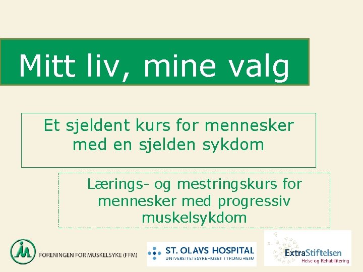 Mitt liv, mine valg Et sjeldent kurs for mennesker med en sjelden sykdom Lærings-