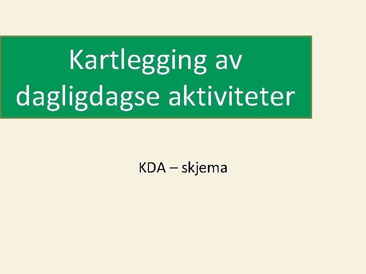 Kartlegging av dagligdagse aktiviteter KDA – skjema 