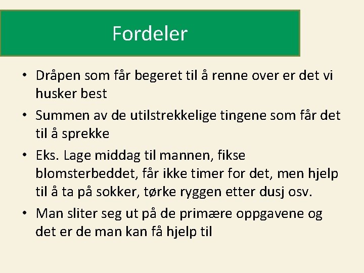 Fordeler • Dråpen som får begeret til å renne over er det vi husker